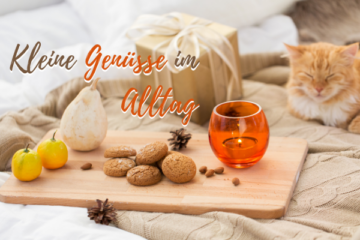 Kleine Genüsse im Alltag