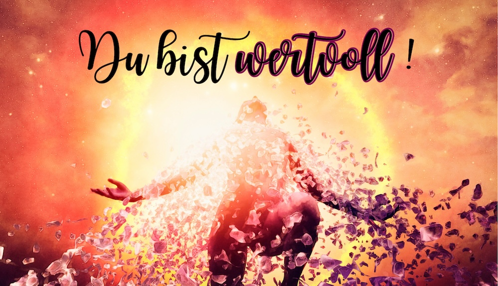 Du bist wertvoll