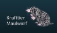 Krafttier Maulwurf