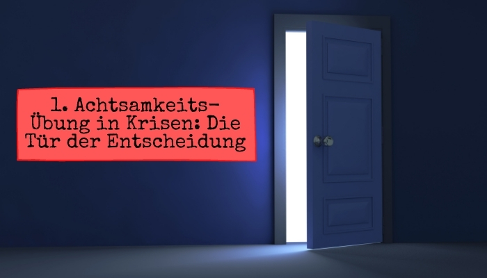 Die Tür der Entscheidung - Achtsamkeit in Krisen