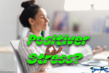 positiver Stress Eustress