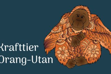 Krafttier Orang-Utan - Gelassenheit - innere Weisheit - Verbundenheit