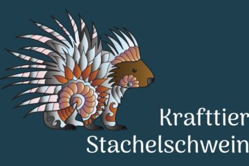 Krafttier Stachelschwein - Selbstschutz, Sanftmut, Grenzen setzen