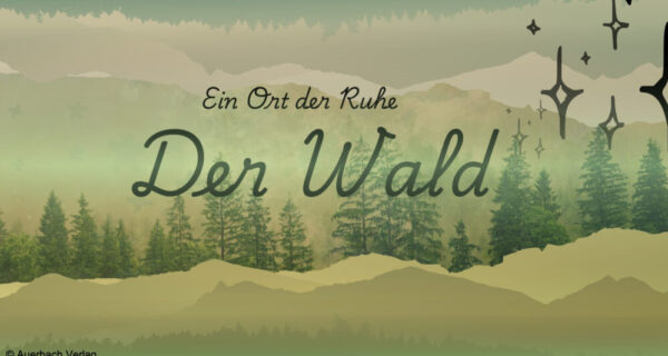 Der Wald - Ein Ort der Ruhe und Stille