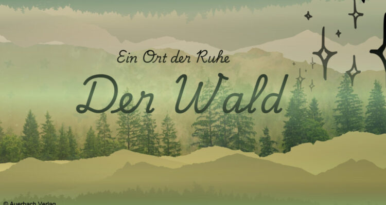 Der Wald - Ein Ort der Ruhe und Stille