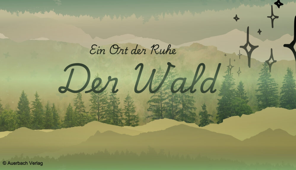 Der Wald – Ein Ort der Ruhe und Stille